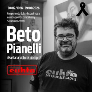 Profundo pesar por el fallecimiento de Roberto “Beto” Pianelli, histórico dirigente de los trabajadores del Subte y uno de los iniciadores de los «metrodelegados»